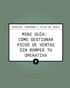 Mini guía cómo gestionar picos de ventas sin romper la operativa